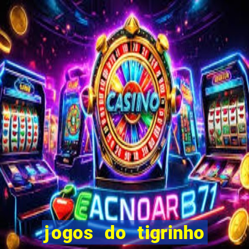 jogos do tigrinho que dá b?nus