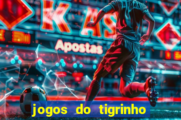 jogos do tigrinho que dá b?nus