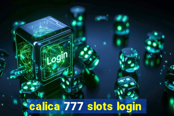 calica 777 slots login