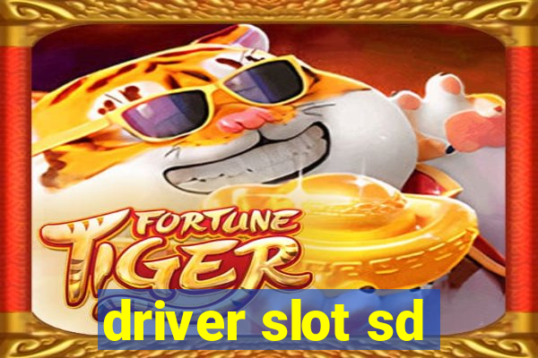 driver slot sd