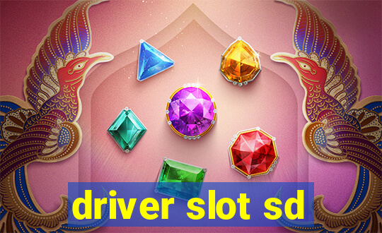 driver slot sd