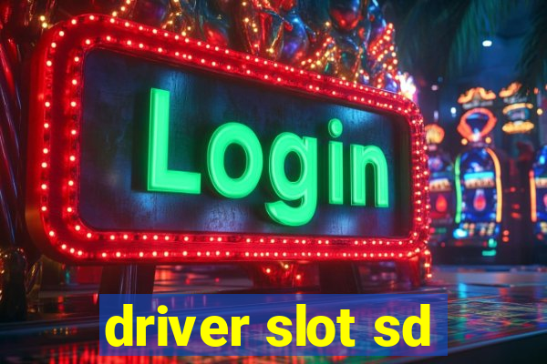 driver slot sd