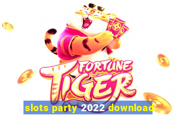 slots party 2022 download