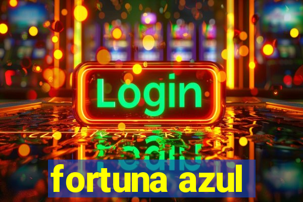 fortuna azul