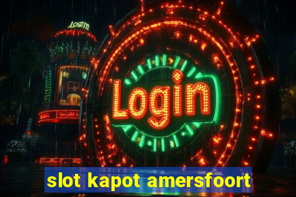 slot kapot amersfoort