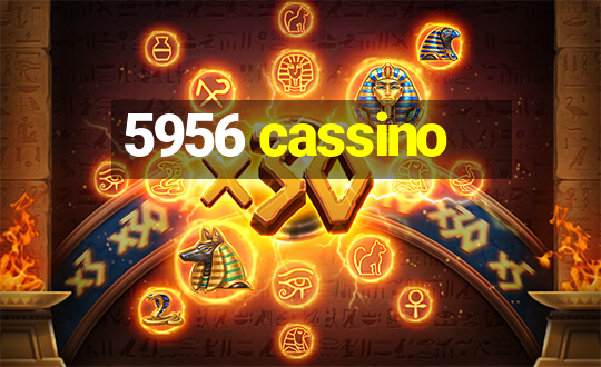 5956 cassino