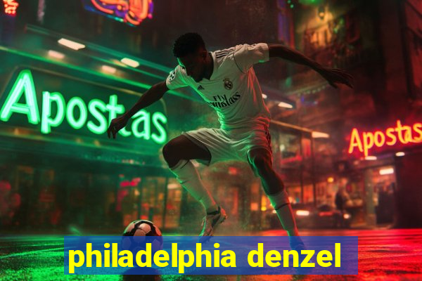 philadelphia denzel