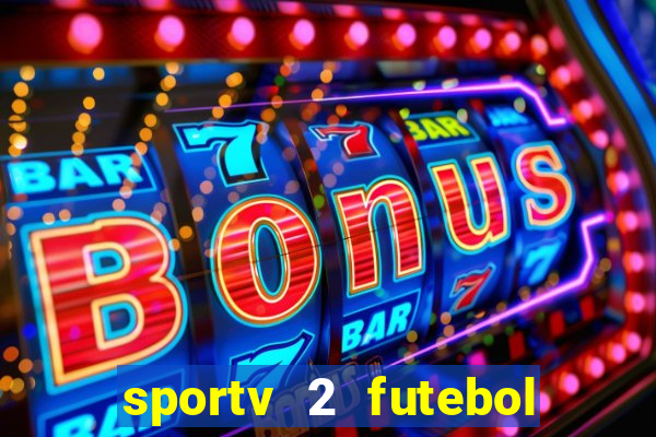 sportv 2 futebol play hd