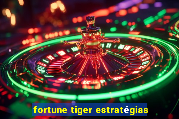 fortune tiger estratégias