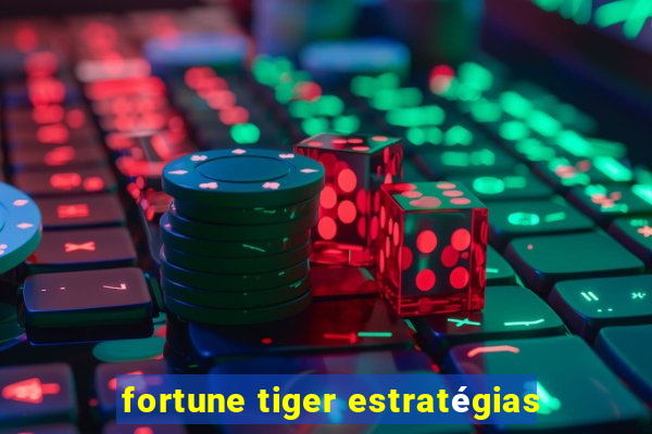 fortune tiger estratégias