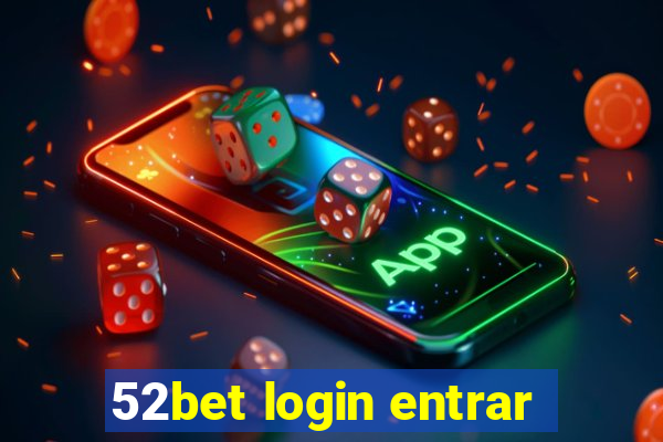 52bet login entrar