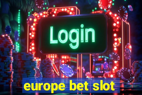 europe bet slot