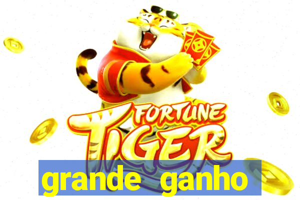 grande ganho fortune tiger