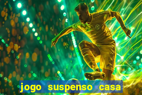 jogo suspenso casa de aposta