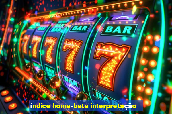 índice homa-beta interpretação