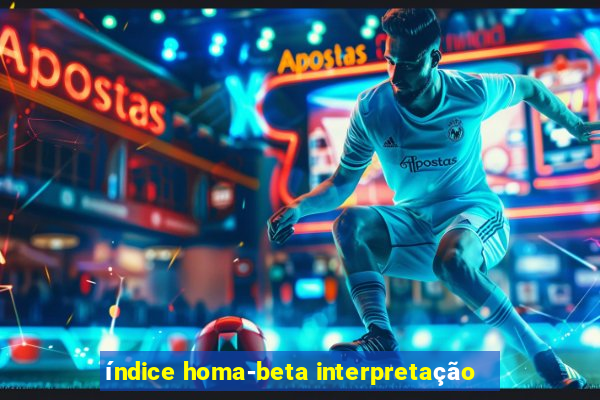 índice homa-beta interpretação