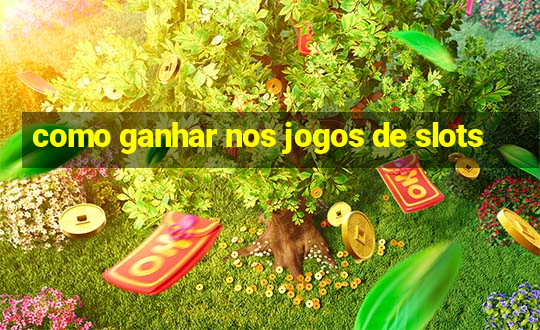 como ganhar nos jogos de slots