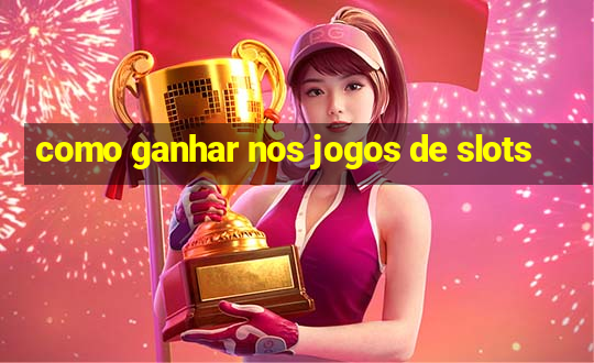 como ganhar nos jogos de slots