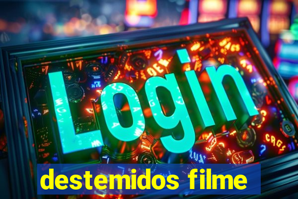 destemidos filme