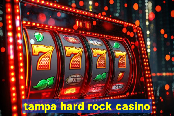 tampa hard rock casino