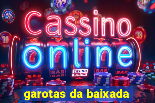 garotas da baixada