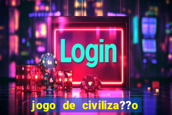 jogo de civiliza??o para android