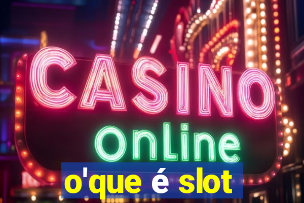 o'que é slot