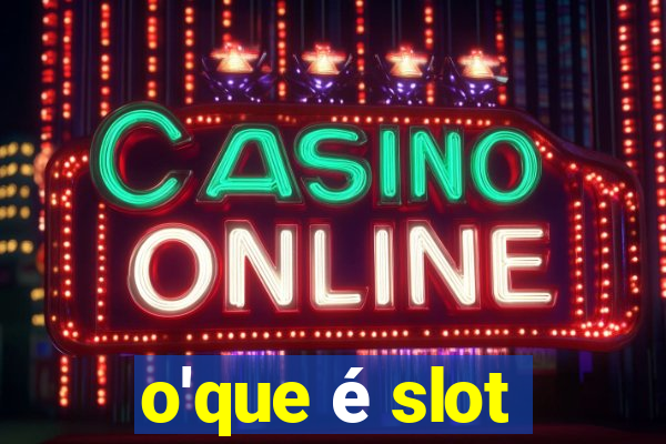 o'que é slot