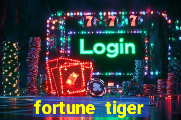 fortune tiger estrela bet