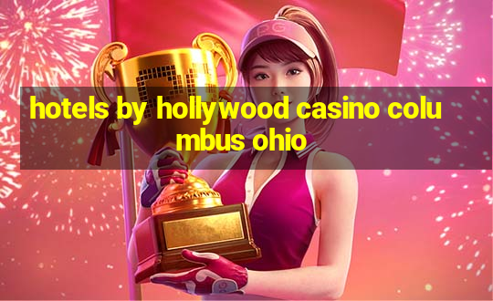 hotels by hollywood casino columbus ohio