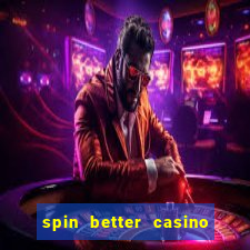 spin better casino no deposit bonus