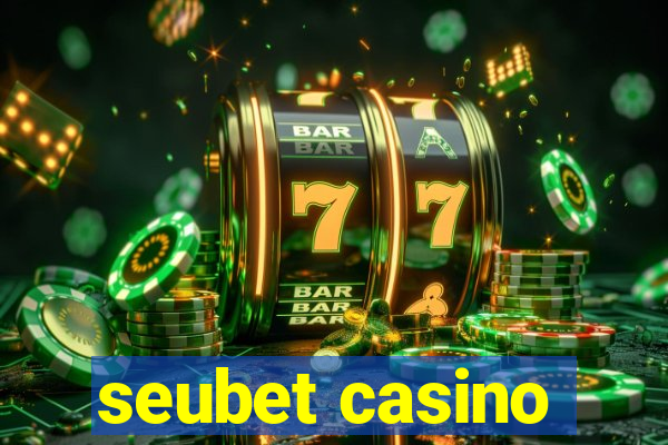 seubet casino