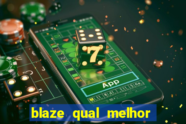 blaze qual melhor jogo para ganhar dinheiro