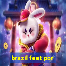 brazil feet por