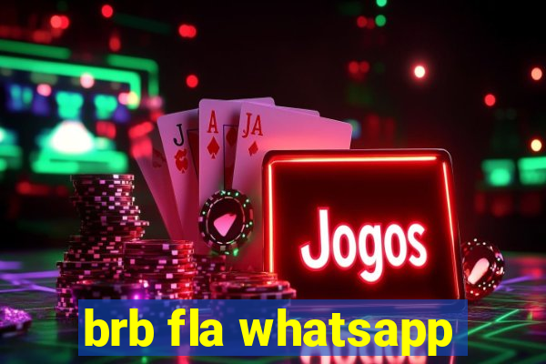 brb fla whatsapp