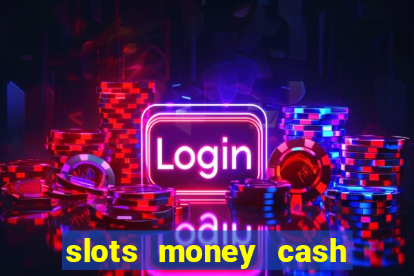 slots money cash xwbp kz