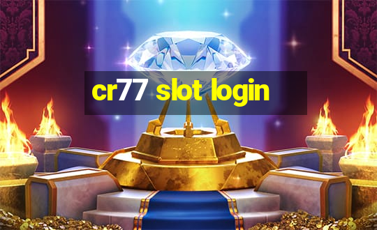 cr77 slot login