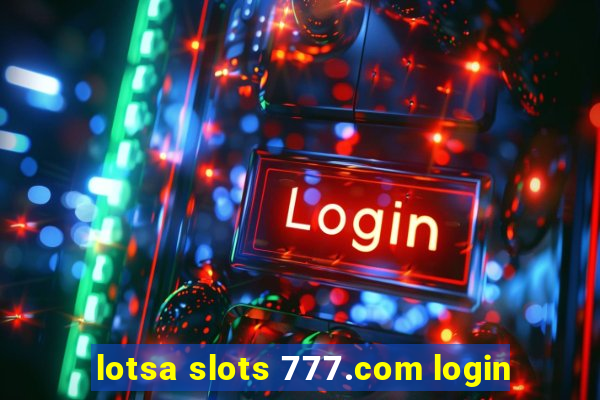 lotsa slots 777.com login