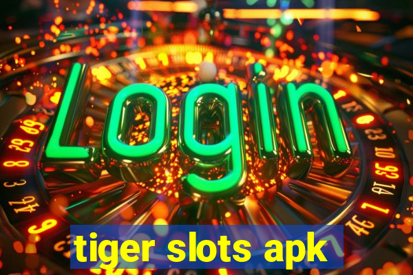 tiger slots apk