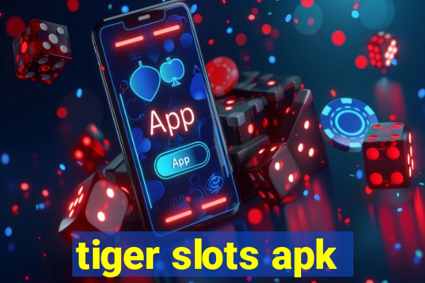 tiger slots apk