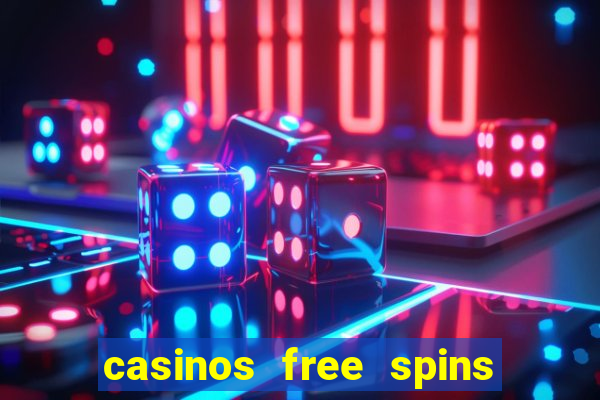 casinos free spins no deposit