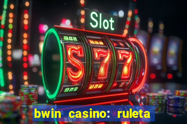 bwin casino: ruleta y slots