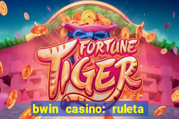 bwin casino: ruleta y slots