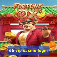 66 vip casino login