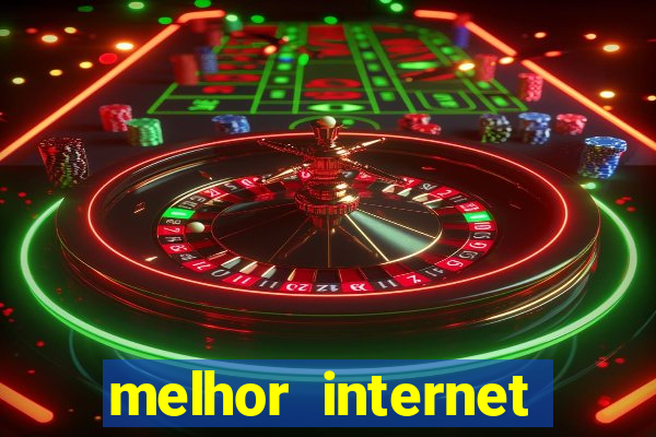 melhor internet para jogos 2024