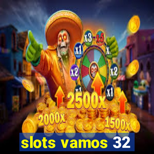 slots vamos 32