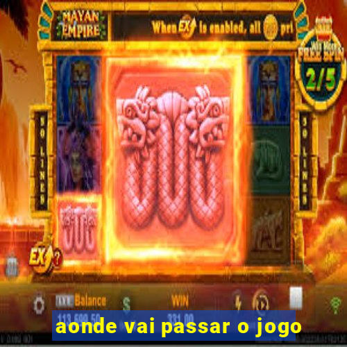 aonde vai passar o jogo