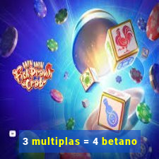 3 multiplas = 4 betano