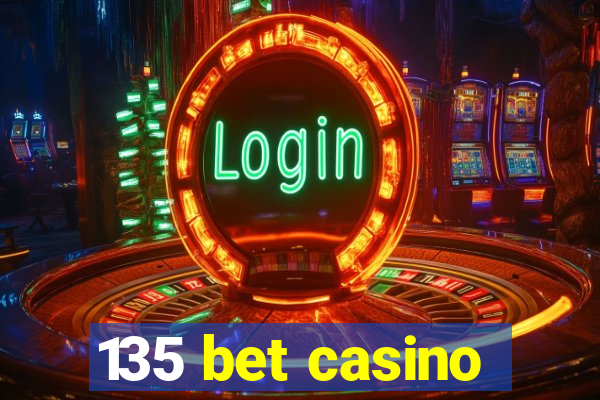 135 bet casino