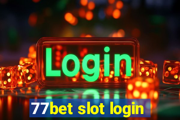 77bet slot login